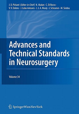 Advances and Technical Standards in Neurosurgery: Volume 34 - Pickard, John D (Editor), and Akalan, Nejat (Editor), and Di Rocco, Concezio (Editor)