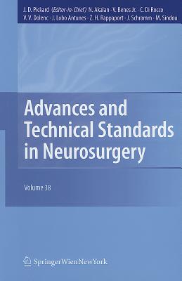 Advances and Technical Standards in Neurosurgery, Volume 38 - Pickard, John D (Editor), and Akalan, Nejat (Editor), and Benes, Vladimir (Editor)