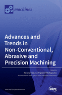 Advances and Trends in Non-conventional, Abrasive and Precision Machining