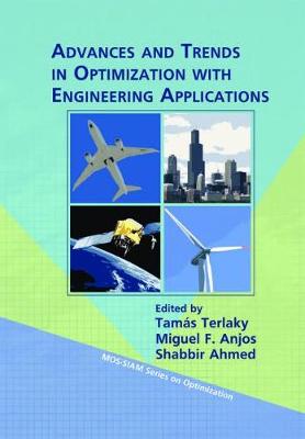 Advances and Trends in Optimization with Engineering Applications - Terlaky, Tamaas, and Anjos, Miguel F, and Ahmed, Shabbir