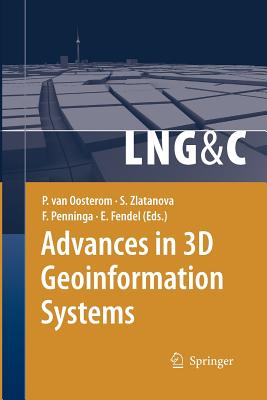 Advances in 3D Geoinformation Systems - Van Oosterom, Peter (Editor), and Zlatanova, Sisi (Editor), and Penninga, Friso (Editor)