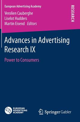 Advances in Advertising Research IX: Power to Consumers - Cauberghe, Verolien (Editor), and Hudders, Liselot (Editor), and Eisend, Martin (Editor)