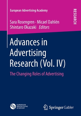 Advances in Advertising Research (Vol. IV): The Changing Roles of Advertising - Rosengren, Sara (Editor), and Dahln, Micael (Editor), and Okazaki, Shintaro (Editor)