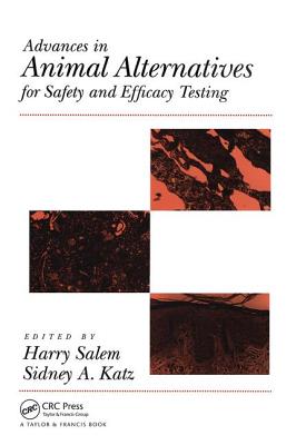 Advances in Animal Alternatives for Safety and Efficacy Testing - Salem, Harry (Editor), and Katz, Sidney A (Editor)