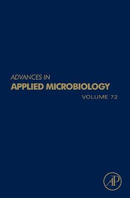 Advances in Applied Microbiology: Volume 72 - Laskin, Allen I (Editor), and Gadd, Geoffrey M (Editor), and Sariaslani, Sima (Editor)