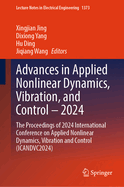 Advances in Applied Nonlinear Dynamics, Vibration, and Control - 2024: The Proceedings of 2024 International Conference on Applied Nonlinear Dynamics, Vibration and Control (ICANDVC2024)