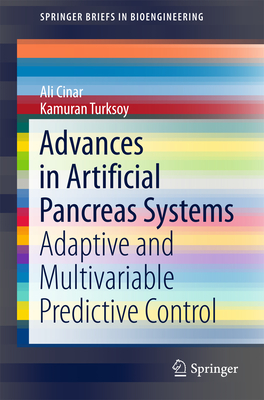 Advances in Artificial Pancreas Systems: Adaptive and Multivariable Predictive Control - Cinar, Ali, and Turksoy, Kamuran