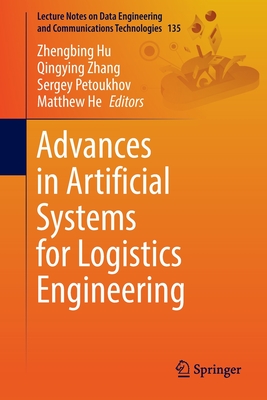 Advances in Artificial Systems for Logistics Engineering - Hu, Zhengbing (Editor), and Zhang, Qingying (Editor), and Petoukhov, Sergey (Editor)