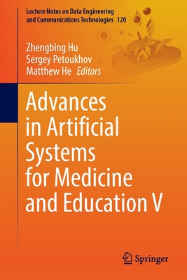 Advances in Artificial Systems for Medicine and Education V - Hu, Zhengbing (Editor), and Petoukhov, Sergey (Editor), and He, Matthew (Editor)