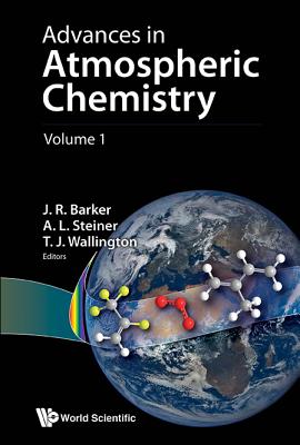Advances in Atmospheric Chemistry - Volume 1 - Barker, John R (Editor), and Steiner, Allison L (Editor), and Wallington, Timothy J (Editor)