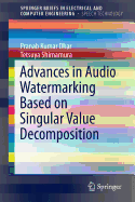 Advances in Audio Watermarking Based on Singular Value Decomposition