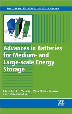 Advances in Batteries for Medium and Large-Scale Energy Storage: Types and Applications - Menictas, Chris (Editor), and Skyllas-Kazacos, Maria (Editor), and Lim, T. M. (Editor)