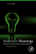 Advances in Bioenergy: Conversion of Waste and Biomass to Fuels and Polymers Volume 9