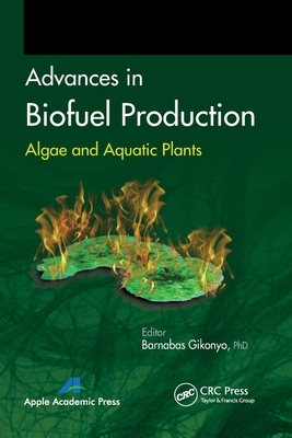 Advances in Biofuel Production: Algae and Aquatic Plants - Gikonyo, Barnabas (Editor)