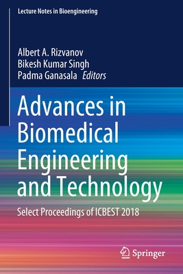 Advances in Biomedical Engineering and Technology: Select Proceedings of ICBEST 2018 - Rizvanov, Albert A. (Editor), and Singh, Bikesh Kumar (Editor), and Ganasala, Padma (Editor)