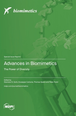Advances in Biomimetics: The Power of Diversity - Gorb, Stanislav N (Guest editor), and Carbone, Giuseppe (Guest editor), and Speck, Thomas (Guest editor)