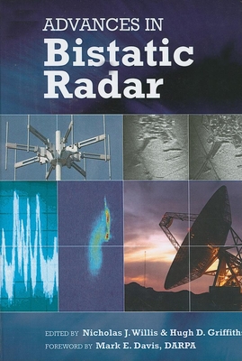 Advances in Bistatic Radar - Willis, Nicholas J (Editor), and Griffiths, Hugh D (Editor), and Davis, Mark E (Foreword by)