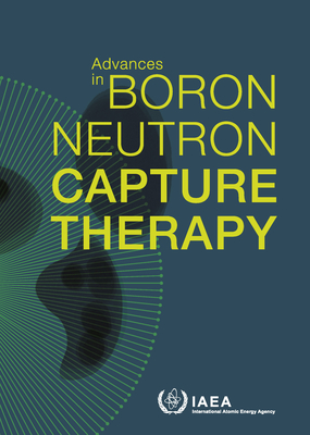 Advances in Boron Neutron Capture Therapy - International Atomic Energy Agency (Editor)