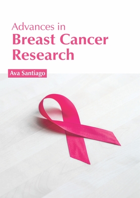 Advances in Breast Cancer Research - Santiago, Ava (Editor)