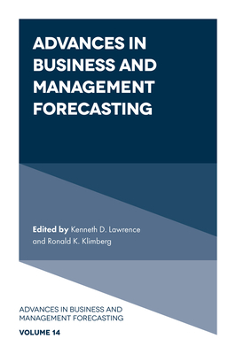 Advances in Business and Management Forecasting - Lawrence, Kenneth D (Editor), and Klimberg, Ronald K (Editor)