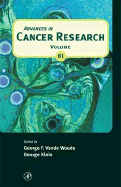 Advances in Cancer Research: Volume 81 - Vande Woude, George F, and Klein, George