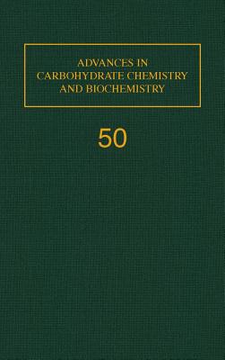 Advances in Carbohydrate Chemistry and Biochemistry: Volume 50 - Horton, Derek (Editor)