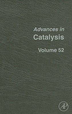 Advances in Catalysis: Volume 52 - Gates, Bruce C (Editor), and Knoezinger, Helmut (Editor), and Jentoft, Friederike C (Editor)