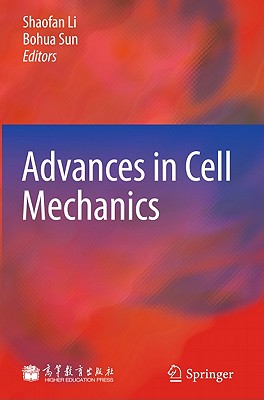 Advances in Cell Mechanics - Li, Shaofan (Editor), and Sun, Bohua (Editor)