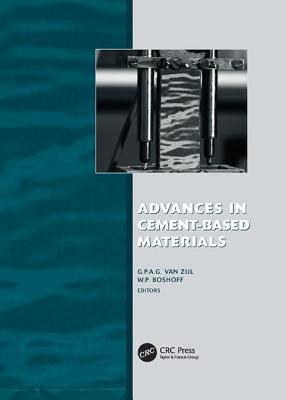 Advances in Cement-Based Materials: Proc. Int. Conf. Advanced Concrete Materials, 17-19 Nov. 2009, Stellenbosch, South Africa - Van Zijl, Gideon P.A.G. (Editor), and Boshoff, Billy P. (Editor)