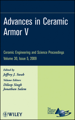 Advances in Ceramic Armor V, Volume 30, Issue 5 - Swab, Jeffrey J (Editor), and Singh, Dileep, and Salem, Jonathan