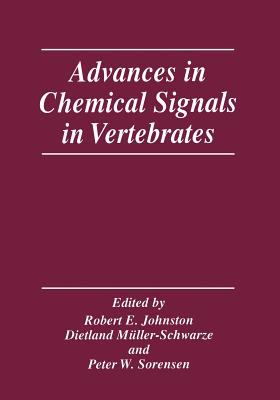 Advances in Chemical Signals in Vertebrates - Johnston, Robert E (Editor), and Mller-Schwarze, Dietland (Editor), and Sorenson, Peter W (Editor)