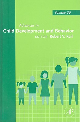 Advances in Child Development and Behavior: Volume 36 - Kail, Robert V (Editor)