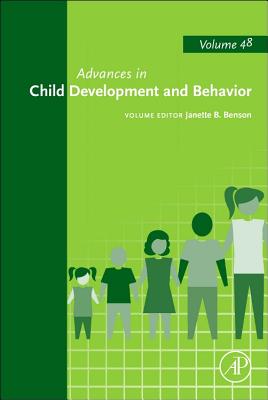 Advances in Child Development and Behavior: Volume 48 - Benson, Janette B