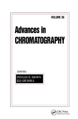 Advances in Chromatography: Volume 36 - Brown, Phyllis R (Editor)