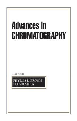 Advances in Chromatography: Volume 42 - Brown, Phyllis R (Editor), and Grushka, Eli, PH.D. (Editor)