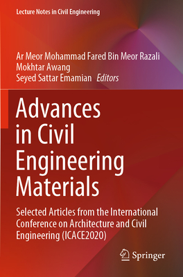 Advances in Civil Engineering Materials: Selected Articles from the International Conference on Architecture and Civil Engineering (ICACE2020) - Bin Meor Razali, Ar Meor Mohammad Fared (Editor), and Awang, Mokhtar (Editor), and Emamian, Seyed Sattar (Editor)