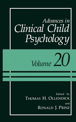 Advances in Clinical Child Psychology: Volume 20 - Ollendick, Thomas H, PhD (Editor), and Prinz, Ronald J (Editor)