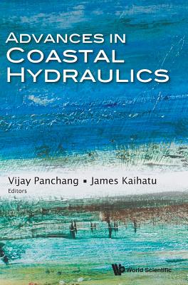 Advances In Coastal Hydraulics - Panchang, Vijay (Editor), and Kaihatu, James M (Editor)