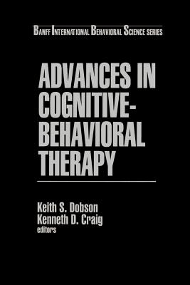 Advances in Cognitive-Behavioral Therapy - Dobson, Keith S, Dr., PhD (Editor), and Craig, Kenneth D, Dr. (Editor)