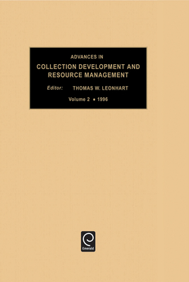 Advances in Collection Development and Resource Management, Volume 2 - Leonhardt, Thomas W (Editor)