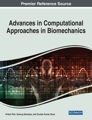 Advances in Computational Approaches in Biomechanics - Pain, Pritam (Editor), and Banerjee, Sreerup (Editor), and Bose, Goutam Kumar (Editor)