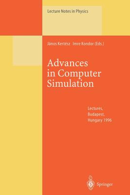 Advances in Computer Simulation: Lectures Held at the Etvs Summer School in Budapest, Hungary, 16-20 July 1996 - Kertesz, Janos (Editor), and Kondor, Imre (Editor)