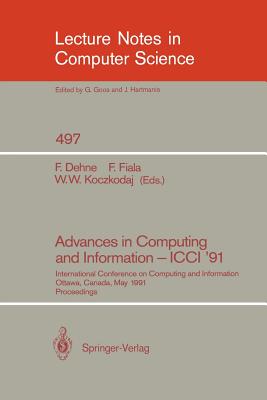 Advances in Computing and Information - ICCI '91: International Conference on Computing and Information, Ottawa, Canada, May 27-29, 1991. Proceedings - Dehne, Frank (Editor), and Fiala, Frantisek (Editor), and Koczkodaj, Waldemar W (Editor)