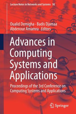Advances in Computing Systems and Applications: Proceedings of the 3rd Conference on Computing Systems and Applications - Demigha, Oualid (Editor), and Djamaa, Badis (Editor), and Amamra, Abdenour (Editor)