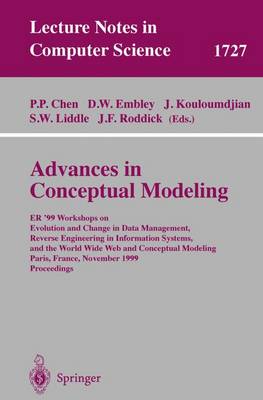 Advances in Conceptual Modeling: Er'99 Workshops on Evolution and Change in Data Management, Reverse Engineering in Information Systems, and the World Wide Web and Conceptual Modeling Paris, France, November 15-18, 1999 Proceedings - Chen, Peter P (Editor), and Embley, David W, Dr. (Editor), and Kouloumdjian, Jacques (Editor)