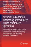 Advances in Condition Monitoring of Machinery in Non-Stationary Operations: Proceedings of the Third International Conference on Condition Monitoring of Machinery in Non-Stationary Operations Cmmno 2013