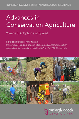 Advances in Conservation Agriculture Volume 3: Adoption and Spread - Kassam, Amir, Prof. (Contributions by), and Goddard, Tom, Dr. (Contributions by), and Duiker, Sjoerd, Prof. (Contributions by)