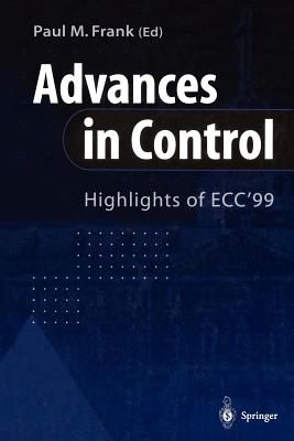 Advances in Control: Highlights of Ecc?99 - Frank, Paul M (Editor)
