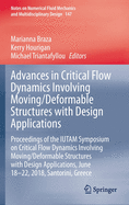 Advances in Critical Flow Dynamics Involving Moving/Deformable Structures with Design Applications: Proceedings of the Iutam Symposium on Critical Flow Dynamics Involving Moving/Deformable Structures with Design Applications, June 18-22, 2018...