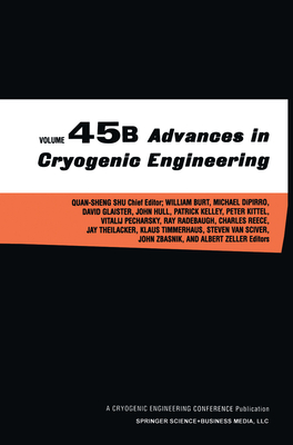 Advances in Cryogenic Engineering Volume 45 (Parts A & B) - Kittel, Peter (Editor), and Glaister, David (Editor), and Shu, Quan-Sheng (Editor)